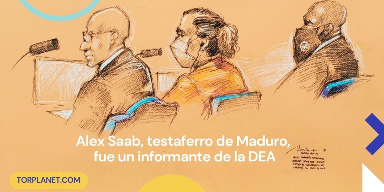 Alex Saab, testaferro de Maduro, fue un informante de la DEA