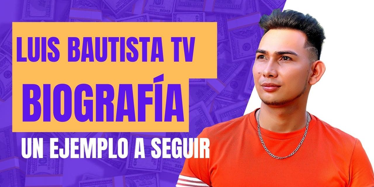«Luis Bautista tv» Descubre su vida y los logros artísticos, biografía