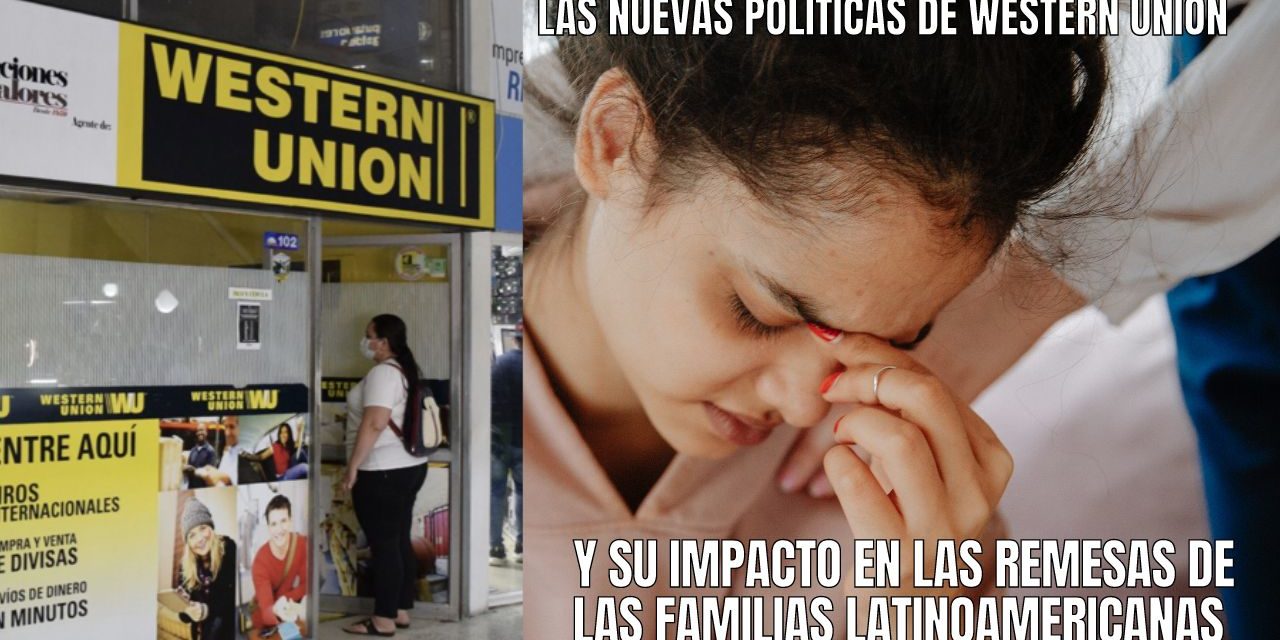 Las nuevas políticas de Western Union y su impacto en las remesas de las familias latinoamericanas