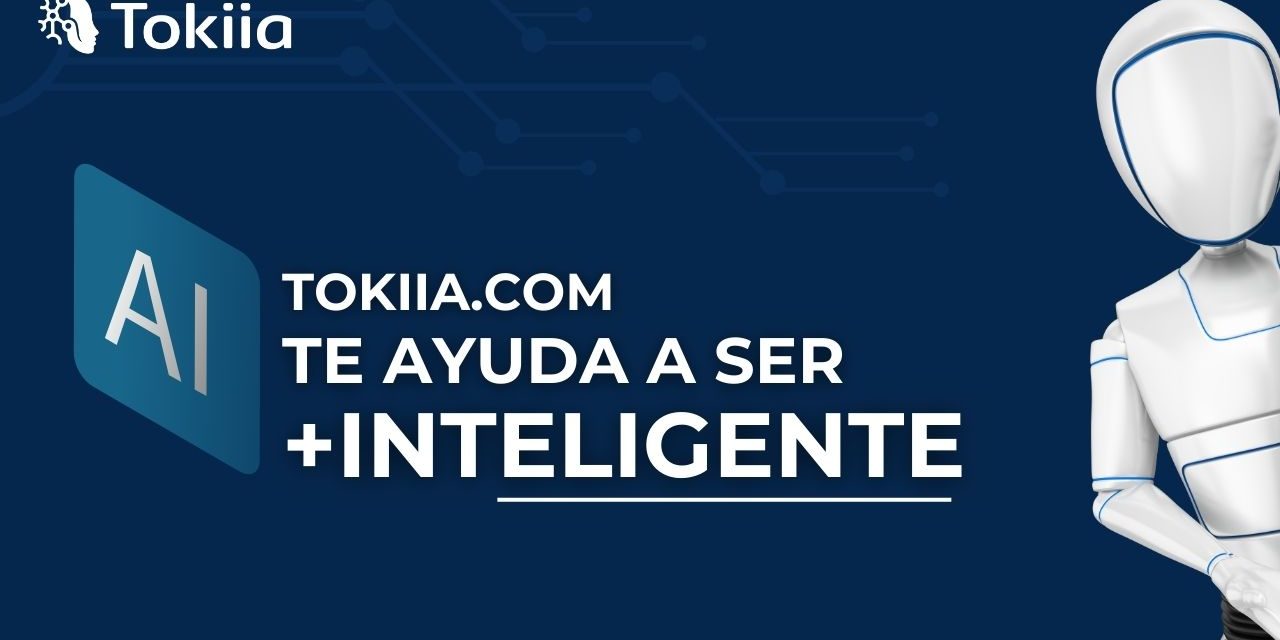 «¿Cómo la IA de Tokiia.com puede ayudarte a tomar decisiones más inteligentes?»